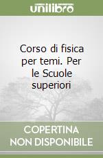 Corso di fisica per temi. Per le Scuole superiori (1) libro