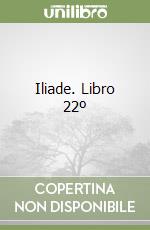 Iliade. Libro 22º