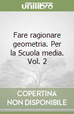 Fare ragionare geometria. Per la Scuola media. Vol. 2 libro