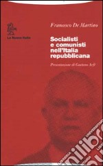 Socialisti e comunisti nell'Italia repubblicana libro