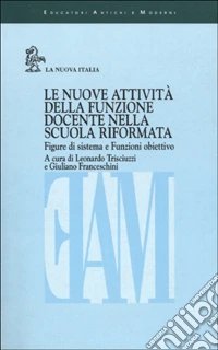 Le nuove attività della funzione docente nella scuola riformata. Figure di sistema e Funzioni obiettivo libro