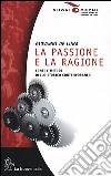 La passione e la ragione. Fonti e metodi dello storico contemporaneo libro