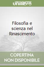 Filosofia e scienza nel Rinascimento