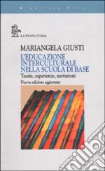 L'educazione interculturale nella scuola di base. Teorie, esperienze, narrazioni libro