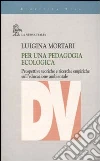 Per una pedagogia ecologica. Prospettive teoriche e ricerche empiriche sull'educazione ambientale libro