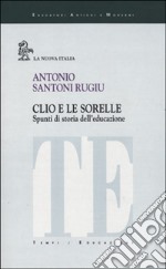 Clio e le sorelle. Spunti di storia dell'educazione libro