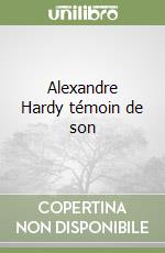 Alexandre Hardy témoin de son