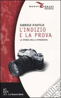L'indizio e la prova. La storia nella fotografia