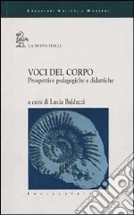 Voci del corpo. Prospettive pedagogiche e didattiche libro