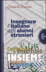 Insegnare l'italiano agli alunni stranieri libro