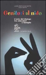 Genitori al nido. L'arte del dialogo tra educatori e famiglia libro