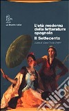 L'età moderna della letteratura spagnola. Il Settecento libro
