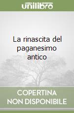 La rinascita del paganesimo antico libro