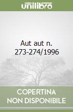 Aut aut n. 273-274/1996