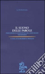 Il suono delle parole. Percezione e conoscenza del linguaggio nei bambini libro