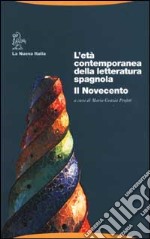 L'età contemporanea della letteratura spagnola. Il Novecento libro