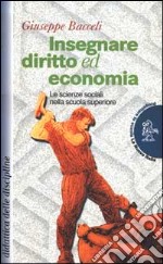 Insegnare diritto ed economia. Le scienze sociali nella scuola superiore libro