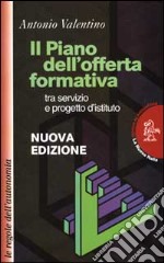 Il piano dell'offerta formativa tra servizio e progetto d'istituto libro