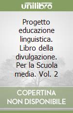Progetto educazione linguistica. Libro della divulgazione. Per la Scuola media. Vol. 2 libro