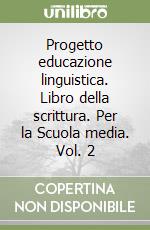 Progetto educazione linguistica. Libro della scrittura. Per la Scuola media. Vol. 2 libro