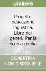 Progetto educazione linguistica. Libro dei generi. Per la Scuola media libro