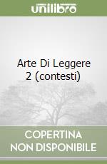 Arte Di Leggere 2 (contesti) libro