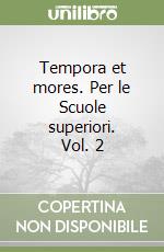 Tempora et mores. Per le Scuole superiori. Vol. 2 libro