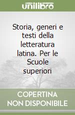 Storia, generi e testi della letteratura latina. Per le Scuole superiori libro
