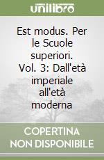Est modus. Per le Scuole superiori. Vol. 3: Dall'età imperiale all'età moderna libro