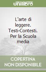 L'arte di leggere. Testi-Contesti. Per la Scuola media (2) libro