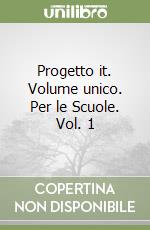 Progetto it. Volume unico. Per le Scuole. Vol. 1 libro