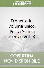 Progetto it. Volume unico. Per la Scuola media. Vol. 3 libro
