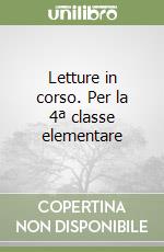 Letture in corso. Per la 4ª classe elementare libro