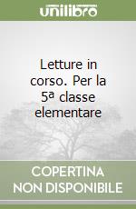 Letture in corso. Per la 5ª classe elementare libro