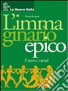 Immaginario epico. Per il biennio libro