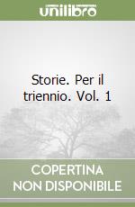 Storie. Per il triennio. Vol. 1 libro