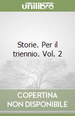 Storie. Per il triennio. Vol. 2 libro