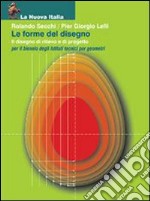 Forme del disegno. Il disegno di rilievo e di progetto. Per le Scuole superiori libro