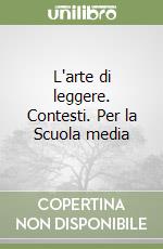 L'arte di leggere. Contesti. Per la Scuola media libro