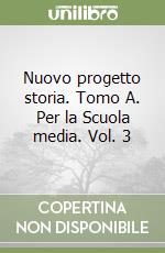 Nuovo progetto storia. Tomo A. Per la Scuola media. Vol. 3 libro