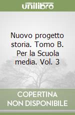 Nuovo progetto storia. Tomo B. Per la Scuola media. Vol. 3 libro