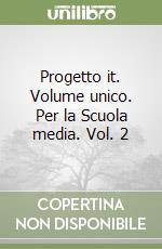 Progetto it. Volume unico. Per la Scuola media. Vol. 2 libro