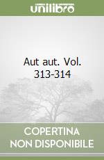 Aut aut. Vol. 313-314