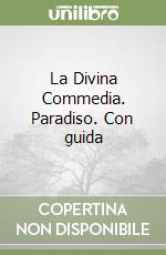 La Divina Commedia. Paradiso. Con guida libro