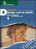 Dialogo con la storia. Dalla preistoria al II secolo d. C. Per le Scuole superiori libro