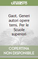 Gaot. Generi autori opere temi. Per le Scuole superiori (3) libro