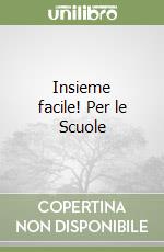 Insieme facile! Per le Scuole libro