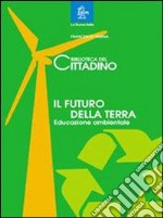 La biblioteca del cittadino. Il futuro della Terra. Per la Scuola media libro