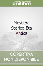 Mestiere Storico Eta Antica libro