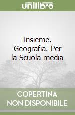 Insieme. Geografia. Per la Scuola media libro